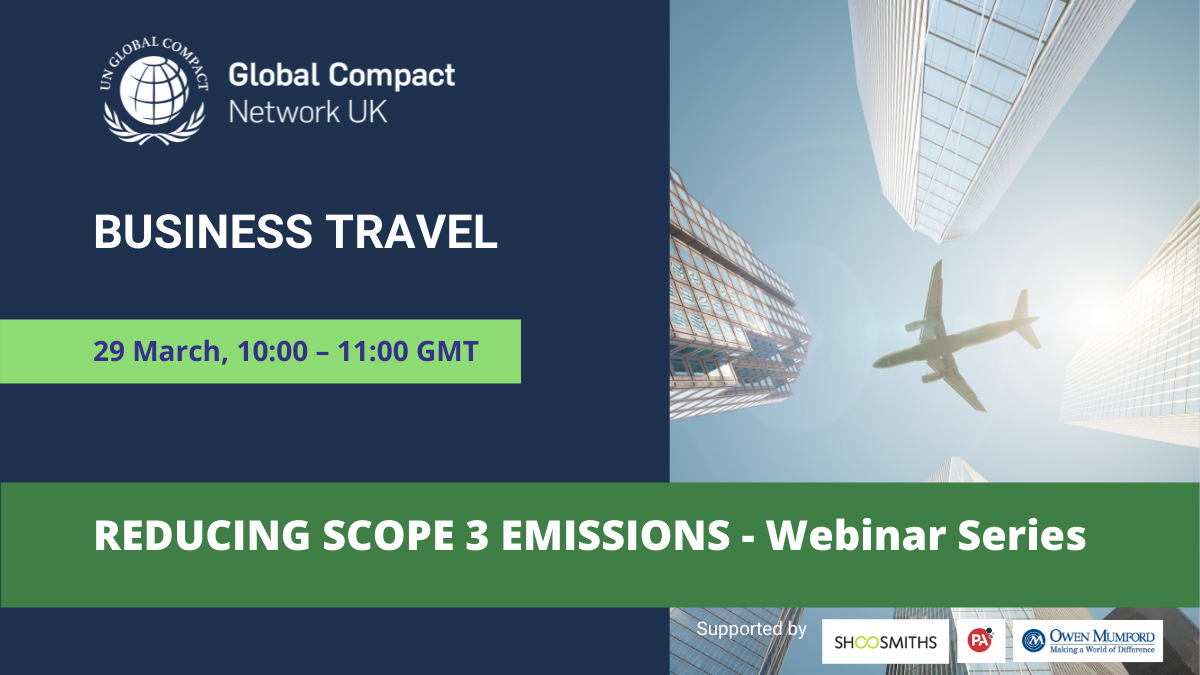 UN Global Compact Network UK is organizing a webinar series on how companies can reduce Scope 3 emissions.