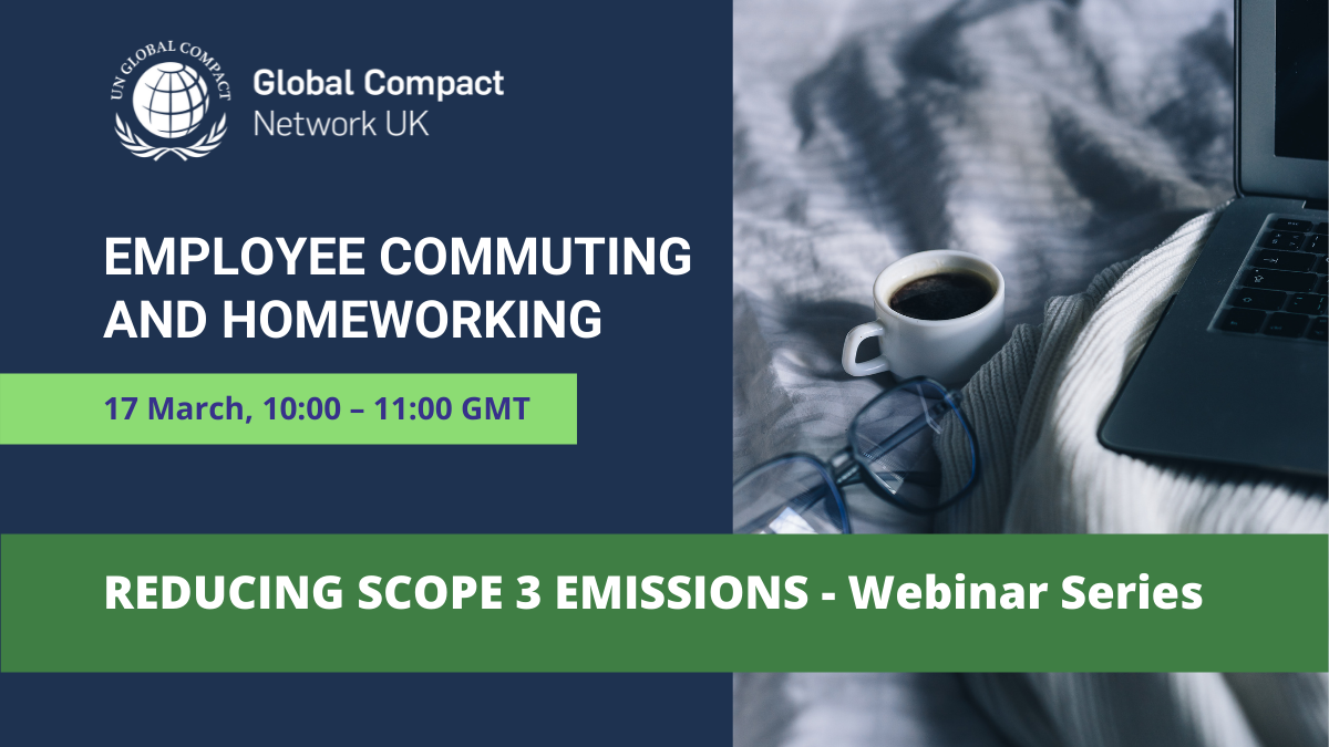 UN Global Compact Network UK is organizing a webinar series on how companies can reduce Scope 3 emissions.